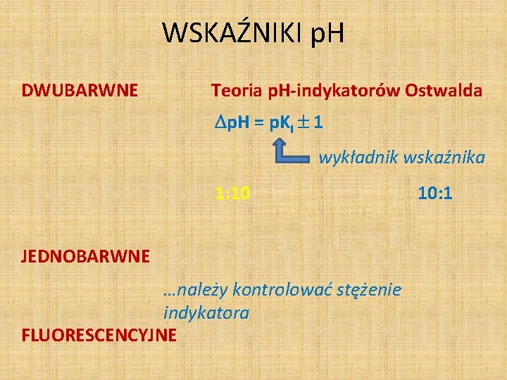 WSKAŹNIKI p. H DWUBARWNE Teoria p. H-indykatorów Ostwalda p. H = p. KI 1