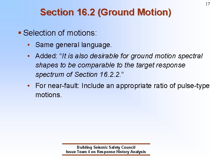 17 Section 16. 2 (Ground Motion) § Selection of motions: • Same general language. 17 Section 16. 2 (Ground Motion) § Selection of motions: • Same general language.