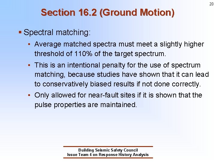 20 Section 16. 2 (Ground Motion) § Spectral matching: • Average matched spectra must 20 Section 16. 2 (Ground Motion) § Spectral matching: • Average matched spectra must