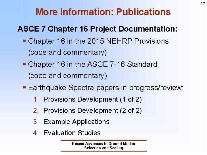 37 More Information: Publications ASCE 7 Chapter 16 Project Documentation: § Chapter 16 in 37 More Information: Publications ASCE 7 Chapter 16 Project Documentation: § Chapter 16 in