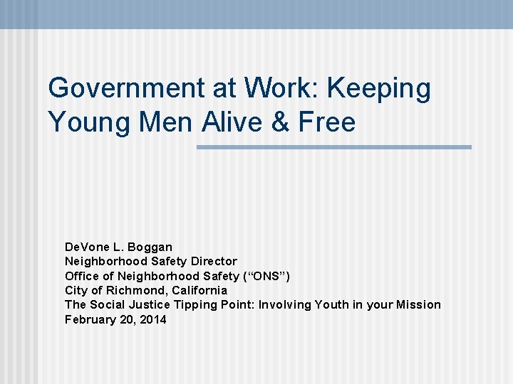 Government at Work: Keeping Young Men Alive & Free De. Vone L. Boggan Neighborhood