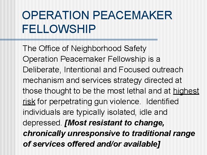 OPERATION PEACEMAKER FELLOWSHIP The Office of Neighborhood Safety Operation Peacemaker Fellowship is a Deliberate,