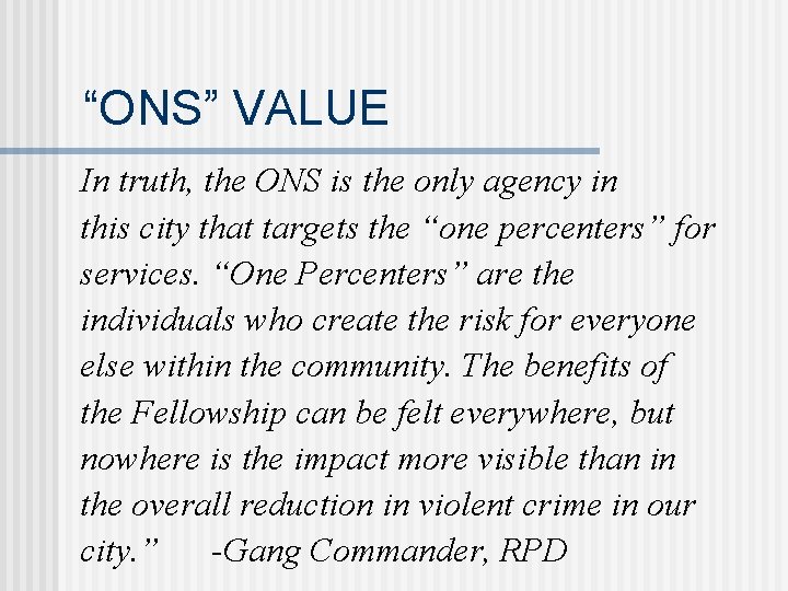 “ONS” VALUE In truth, the ONS is the only agency in this city that