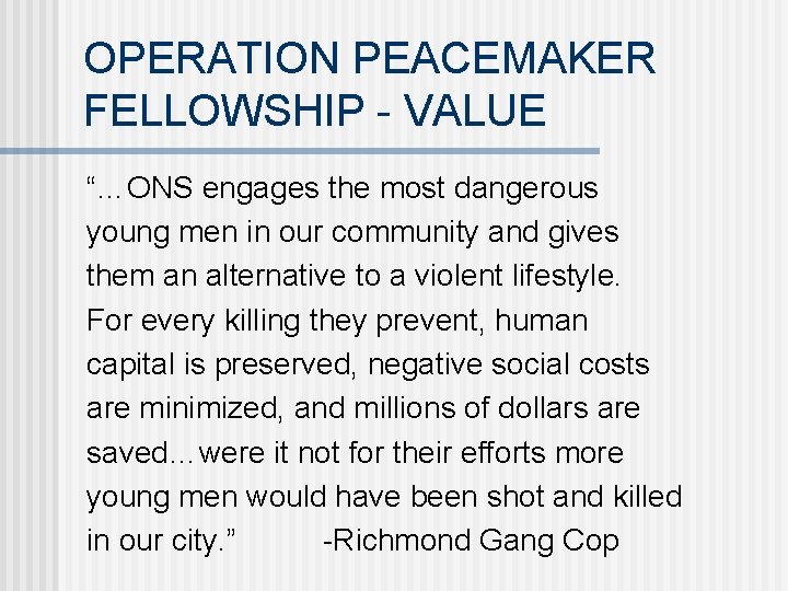 OPERATION PEACEMAKER FELLOWSHIP - VALUE “…ONS engages the most dangerous young men in our