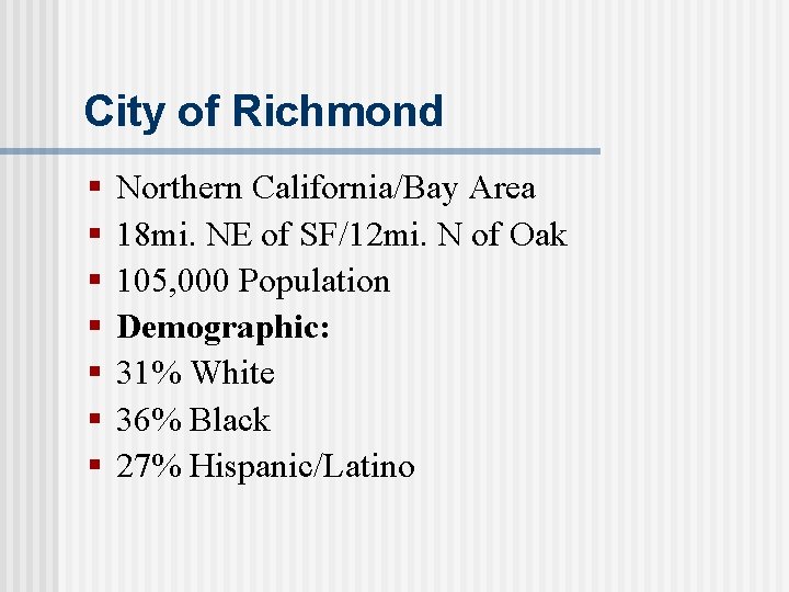 City of Richmond § § § § Northern California/Bay Area 18 mi. NE of