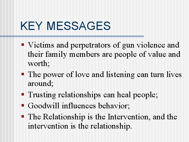 KEY MESSAGES § Victims and perpetrators of gun violence and their family members are