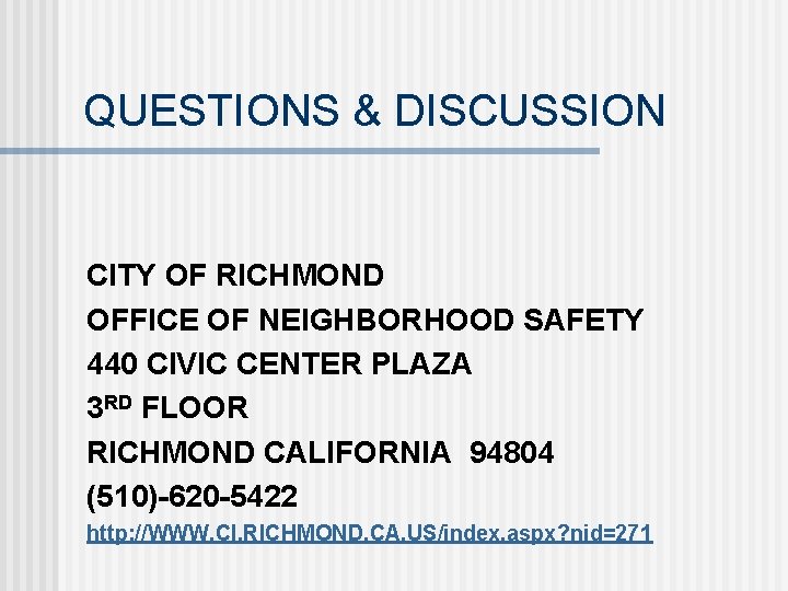 QUESTIONS & DISCUSSION CITY OF RICHMOND OFFICE OF NEIGHBORHOOD SAFETY 440 CIVIC CENTER PLAZA