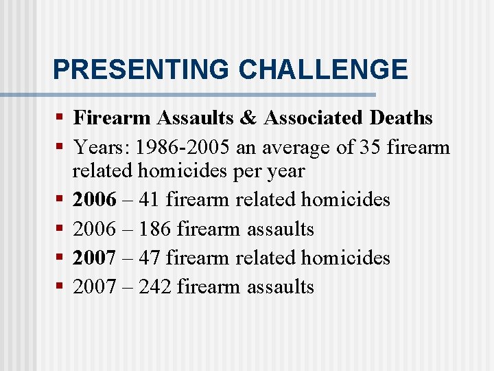 PRESENTING CHALLENGE § Firearm Assaults & Associated Deaths § Years: 1986 -2005 an average