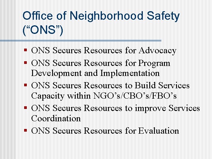 Office of Neighborhood Safety (“ONS”) § ONS Secures Resources for Advocacy § ONS Secures