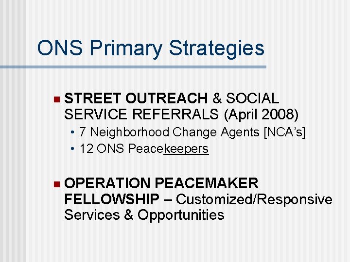 ONS Primary Strategies n STREET OUTREACH & SOCIAL SERVICE REFERRALS (April 2008) • 7