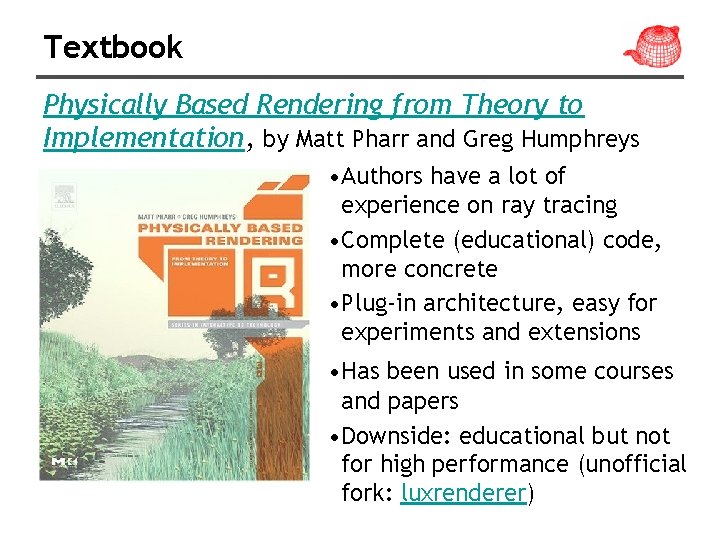 Textbook Physically Based Rendering from Theory to Implementation, by Matt Pharr and Greg Humphreys