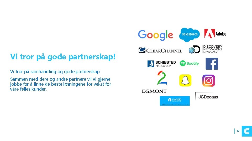 Vi tror på gode partnerskap! Vi tror på samhandling og gode partnerskap Sammen med