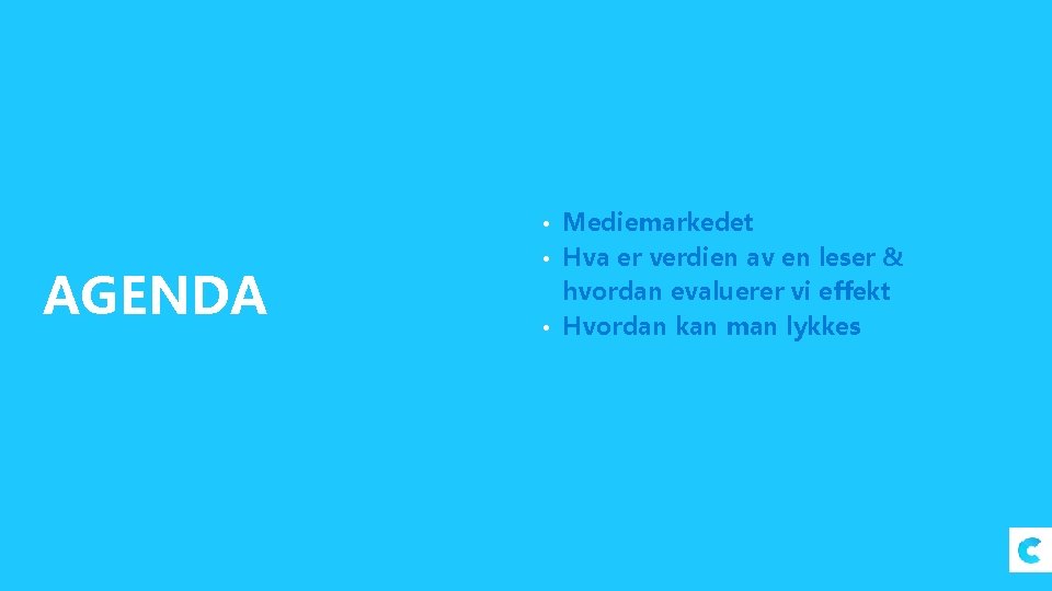  • Mediemarkedet AGENDA • Hva er verdien av en leser & hvordan evaluerer