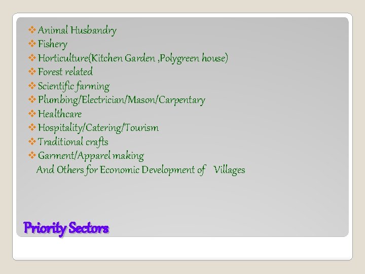 v Animal Husbandry v Fishery v Horticulture(Kitchen Garden , Polygreen house) v Forest related