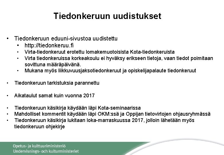 Tiedonkeruun uudistukset • Tiedonkeruun eduuni-sivustoa uudistettu • http: //tiedonkeruu. fi • • • Virta-tiedonkeruut