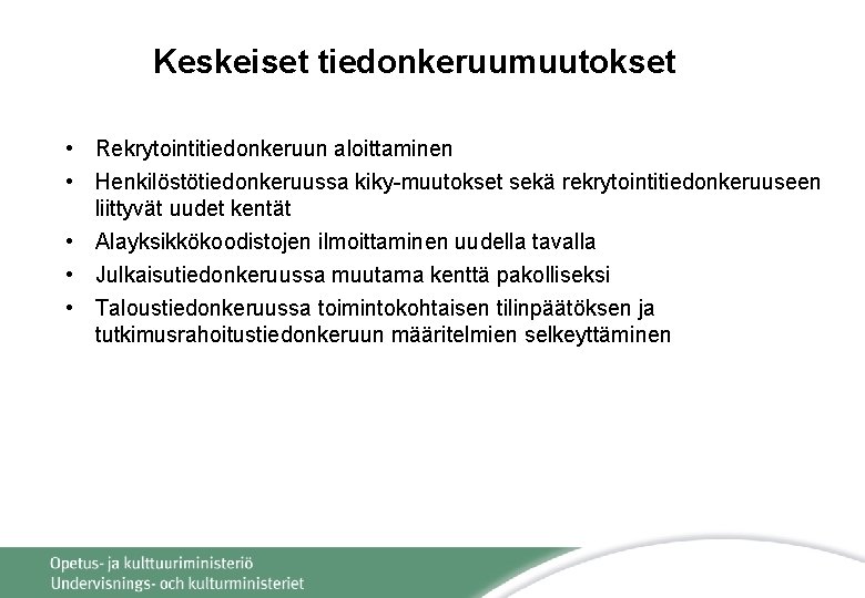 Keskeiset tiedonkeruumuutokset • Rekrytointitiedonkeruun aloittaminen • Henkilöstötiedonkeruussa kiky-muutokset sekä rekrytointitiedonkeruuseen liittyvät uudet kentät •