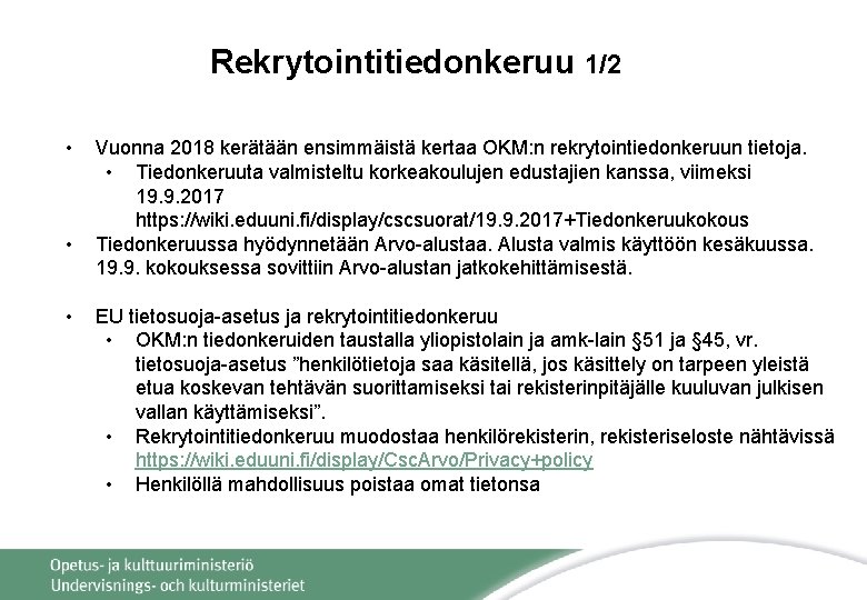 Rekrytointitiedonkeruu 1/2 • • • Vuonna 2018 kerätään ensimmäistä kertaa OKM: n rekrytointiedonkeruun tietoja.