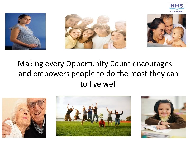 Making every Opportunity Count encourages and empowers people to do the most they can