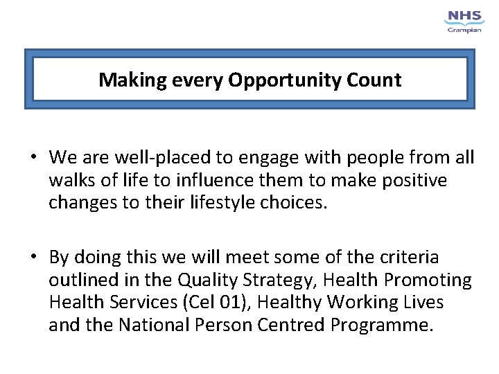 Making every Opportunity Count • We are well-placed to engage with people from all