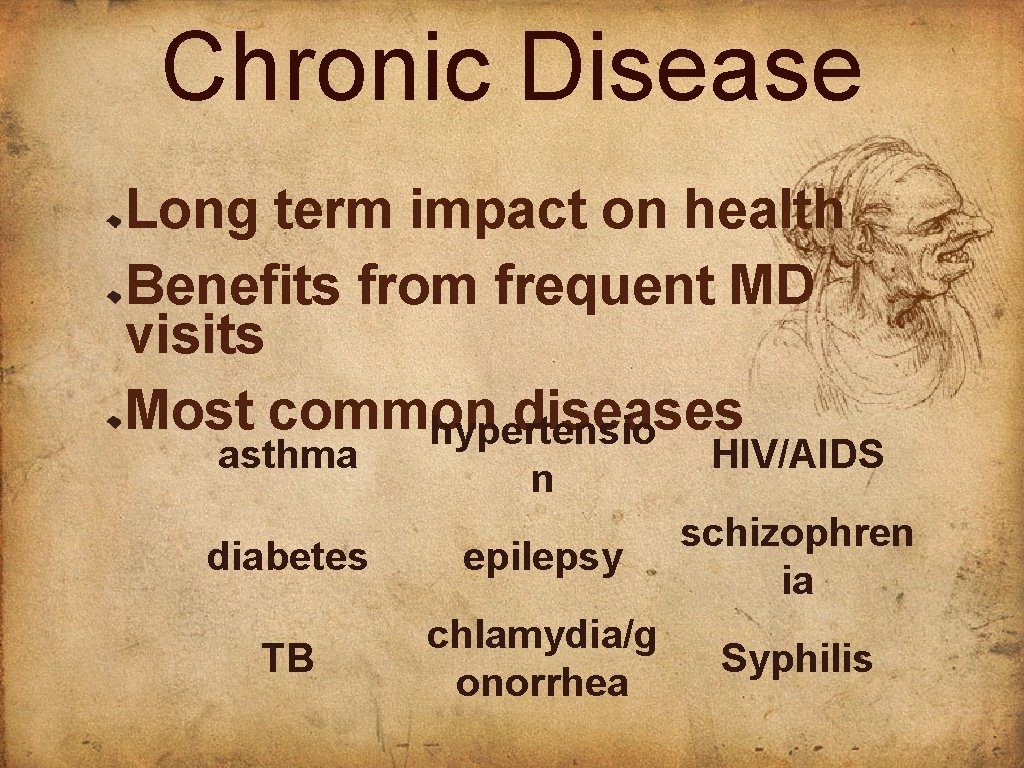 Chronic Disease Long term impact on health Benefits from frequent MD visits Most common