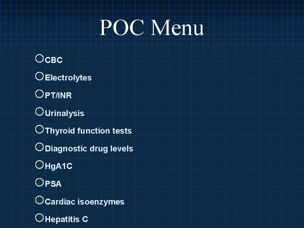 POC Menu CBC Electrolytes PT/INR Urinalysis Thyroid function tests Diagnostic drug levels Hg. A