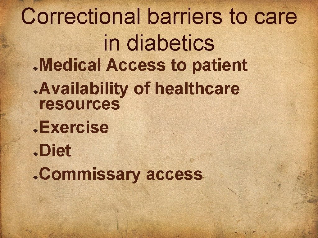 Correctional barriers to care in diabetics Medical Access to patient Availability of healthcare resources