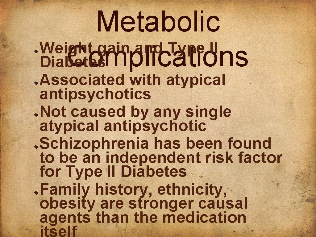 Metabolic Weight gain and Type II Complications Diabetes Associated with atypical antipsychotics Not caused