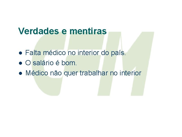 Verdades e mentiras l l l Falta médico no interior do país. O salário