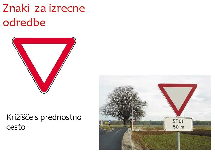 Znaki za izrecne odredbe Križišče s prednostno cesto 