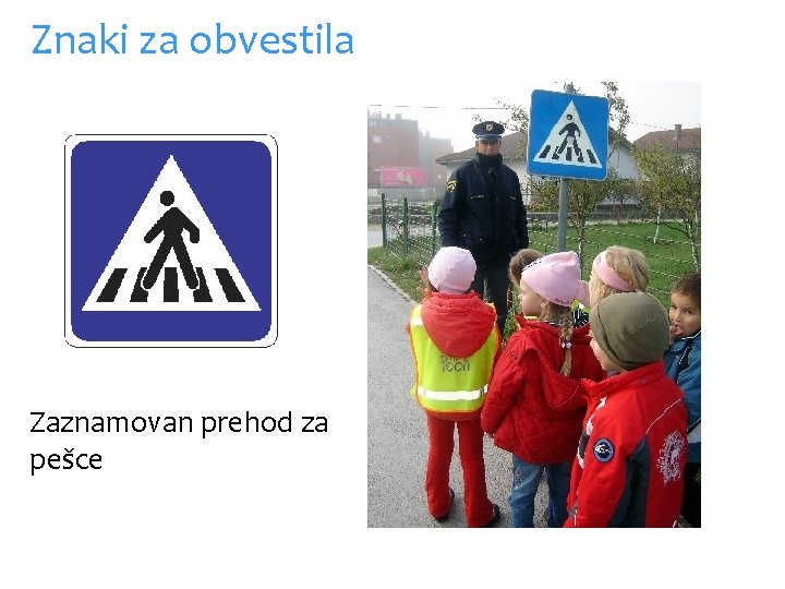 Znaki za obvestila Zaznamovan prehod za pešce 
