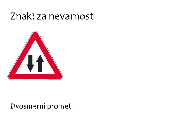 Znaki za nevarnost Dvosmerni promet. 