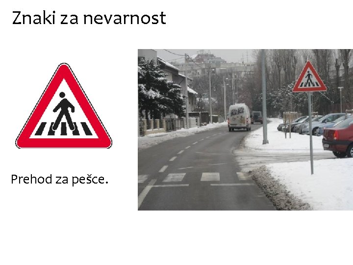 Znaki za nevarnost Prehod za pešce. 