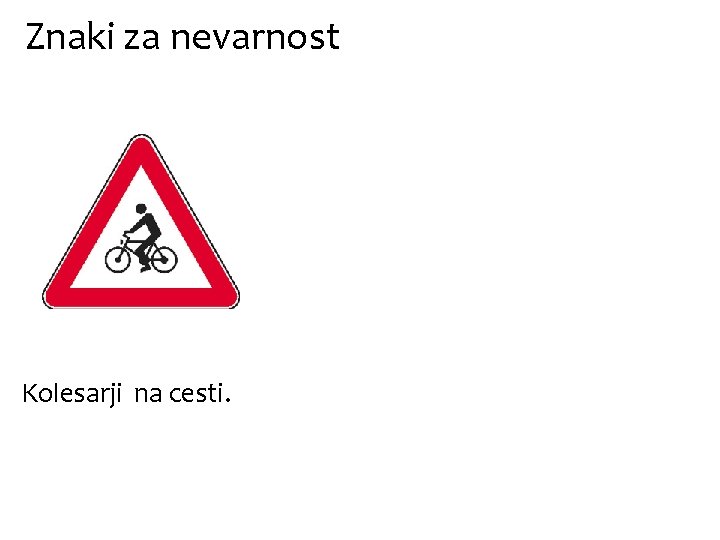 Znaki za nevarnost Kolesarji na cesti. 