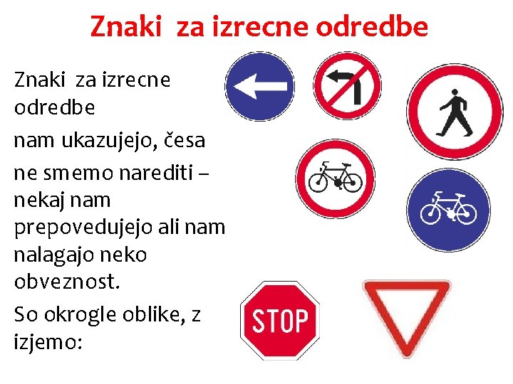Znaki za izrecne odredbe nam ukazujejo, česa ne smemo narediti – nekaj nam prepovedujejo