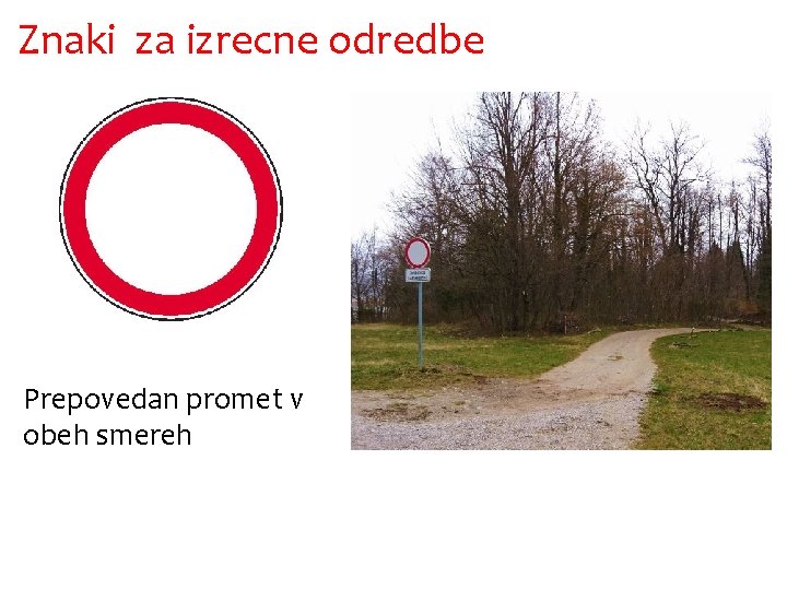 Znaki za izrecne odredbe Prepovedan promet v obeh smereh 