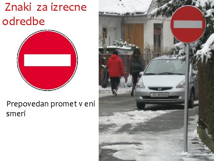 Znaki za izrecne odredbe Prepovedan promet v eni smeri 