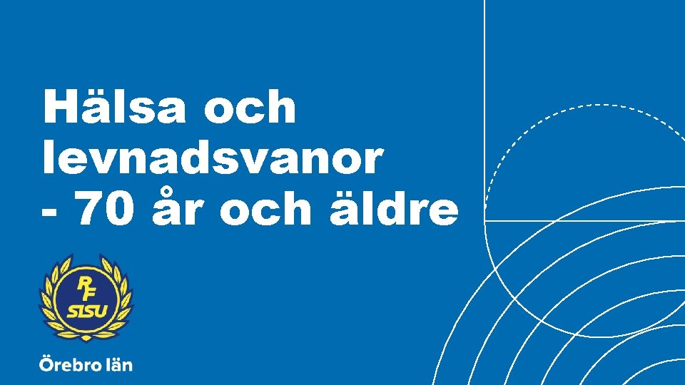 Hälsa och levnadsvanor - 70 år och äldre 