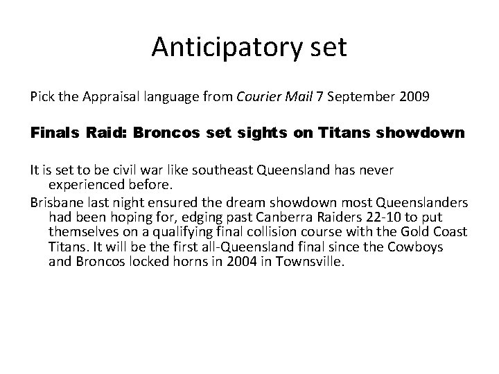 Anticipatory set Pick the Appraisal language from Courier Mail 7 September 2009 Finals Raid: