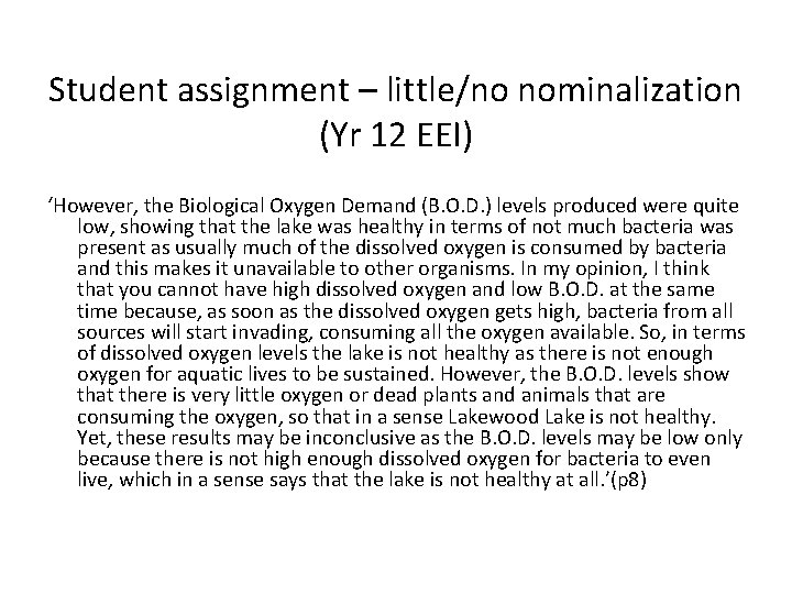 Student assignment – little/no nominalization (Yr 12 EEI) ‘However, the Biological Oxygen Demand (B.