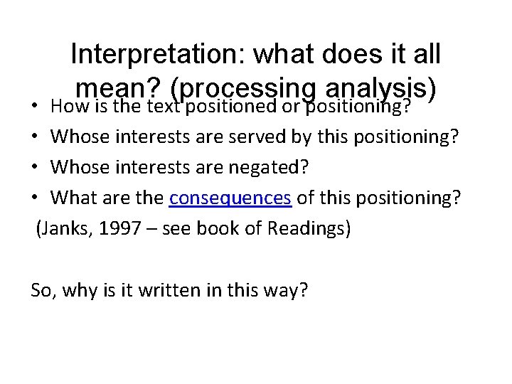 Interpretation: what does it all mean? (processing analysis) • How is the text positioned