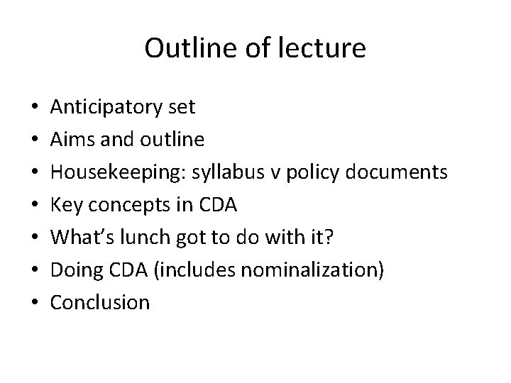 Outline of lecture • • Anticipatory set Aims and outline Housekeeping: syllabus v policy