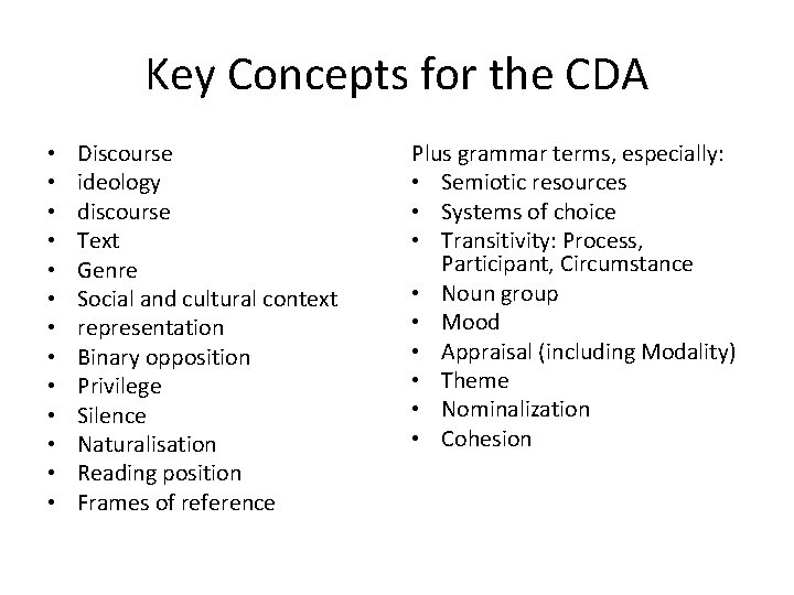 Key Concepts for the CDA • • • • Discourse ideology discourse Text Genre