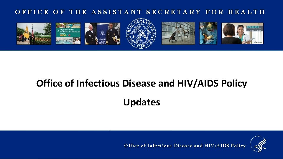 OFFICE OF THE ASSISTANT SECRETARY FOR HEALTH Office of Infectious Disease and HIV/AIDS Policy