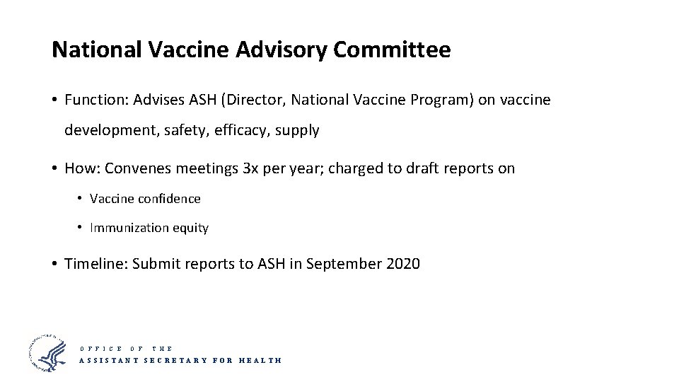 National Vaccine Advisory Committee • Function: Advises ASH (Director, National Vaccine Program) on vaccine