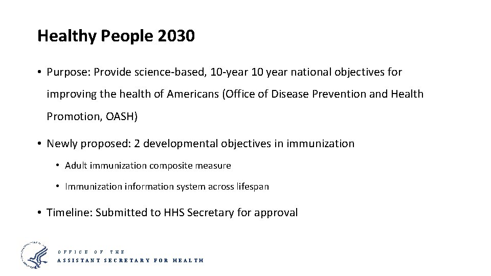 Healthy People 2030 • Purpose: Provide science-based, 10 -year 10 year national objectives for