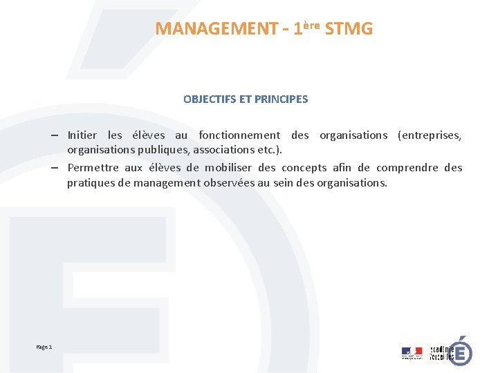 MANAGEMENT – 1ère STMG OBJECTIFS ET PRINCIPES – Initier les élèves au fonctionnement des