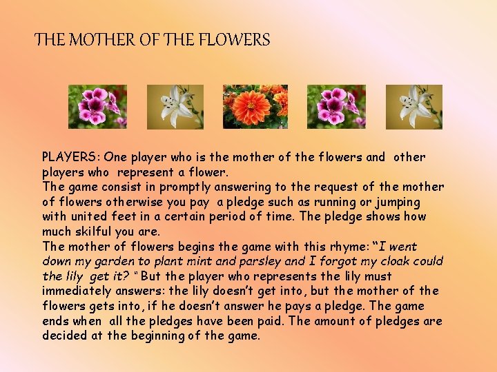 THE MOTHER OF THE FLOWERS PLAYERS: One player who is the mother of the