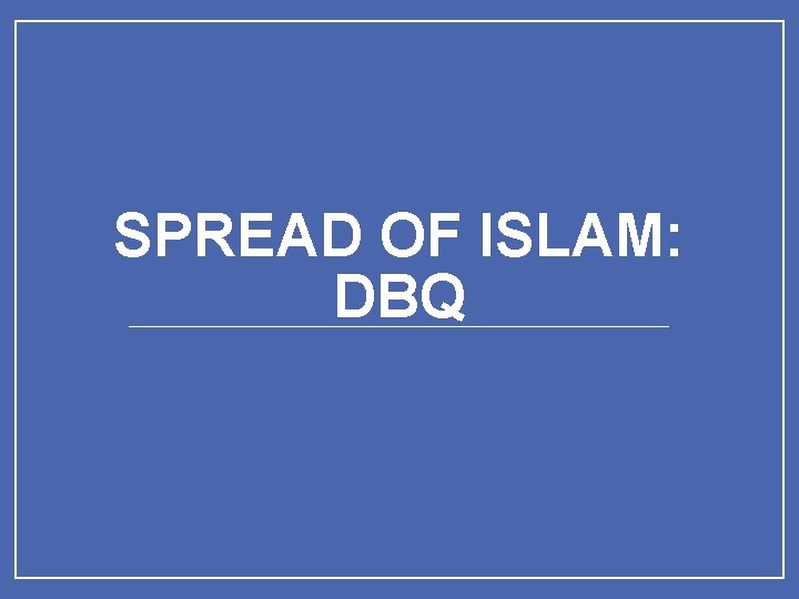 SPREAD OF ISLAM: DBQ 