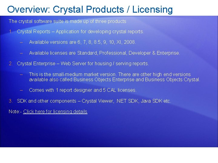 Overview: Crystal Products / Licensing The crystal software suite is made up of three