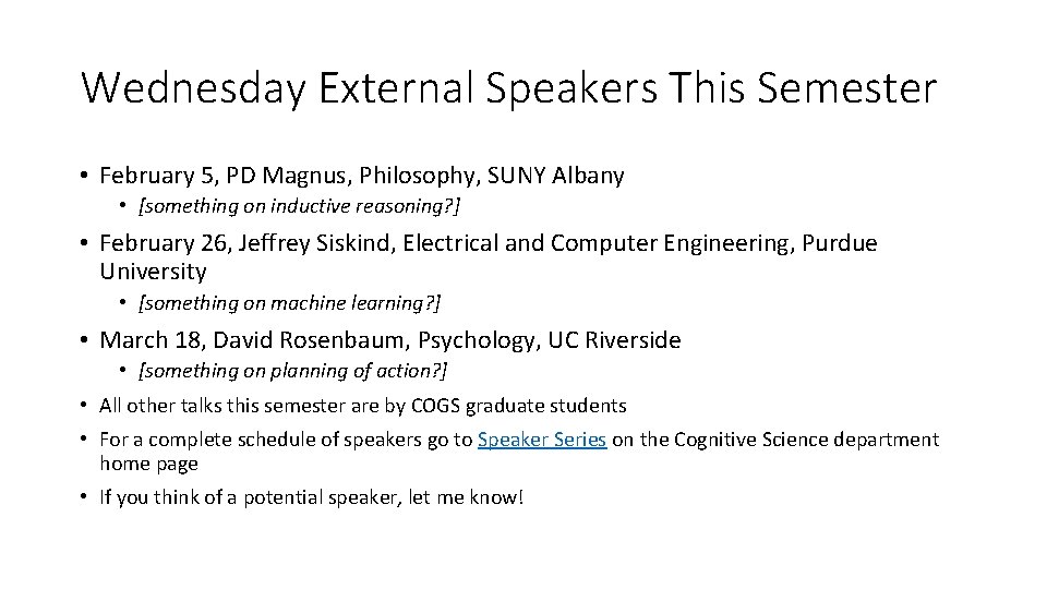 Wednesday External Speakers This Semester • February 5, PD Magnus, Philosophy, SUNY Albany •